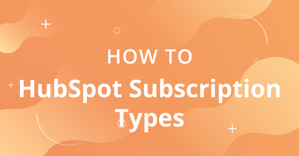 How-to HubSpot subscription types